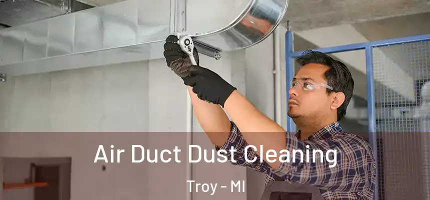  Air Duct Dust Cleaning Troy - MI