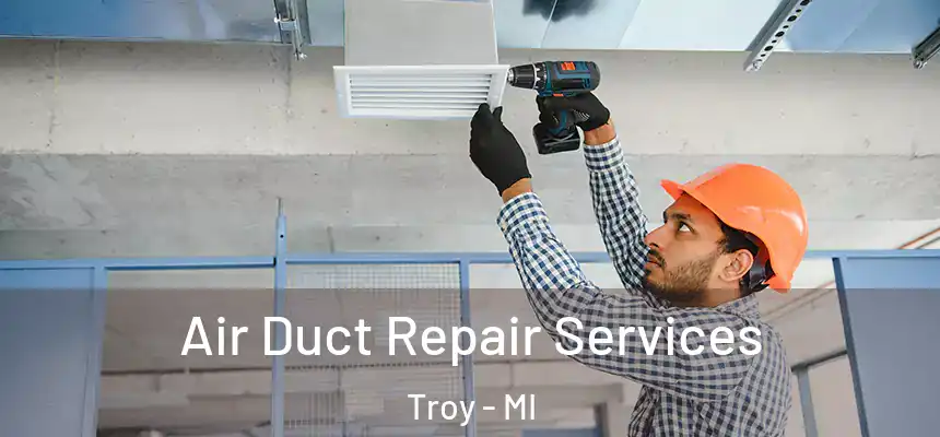  Air Duct Repair Services Troy - MI