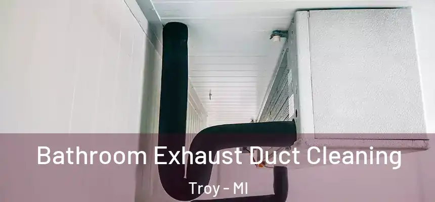  Bathroom Exhaust Duct Cleaning Troy - MI