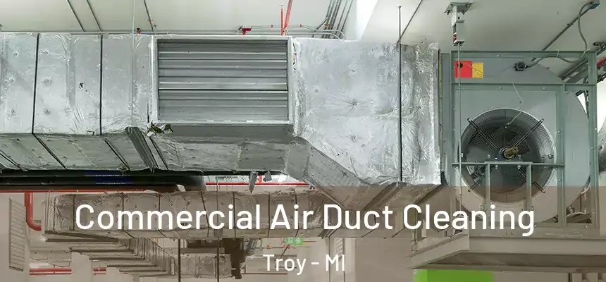  Commercial Air Duct Cleaning Troy - MI