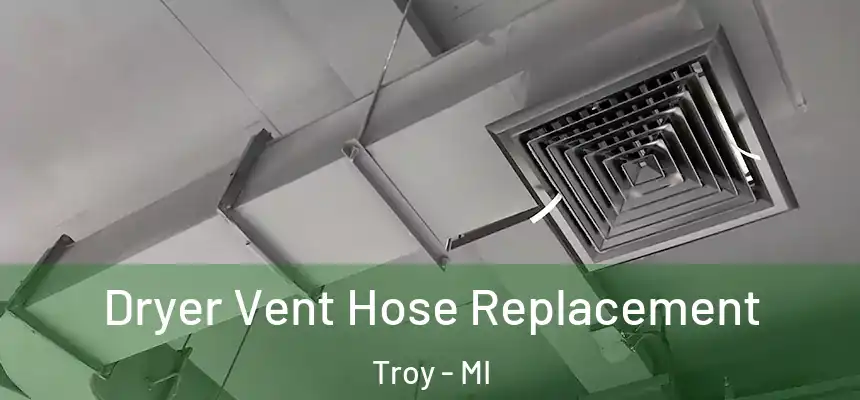  Dryer Vent Hose Replacement Troy - MI