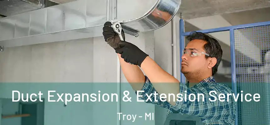  Duct Expansion & Extension Service Troy - MI
