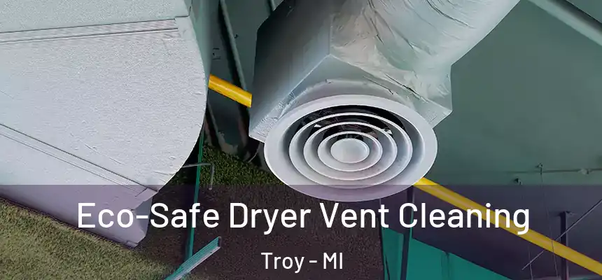  Eco-Safe Dryer Vent Cleaning Troy - MI