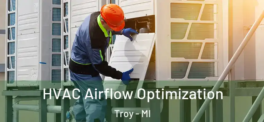  HVAC Airflow Optimization Troy - MI