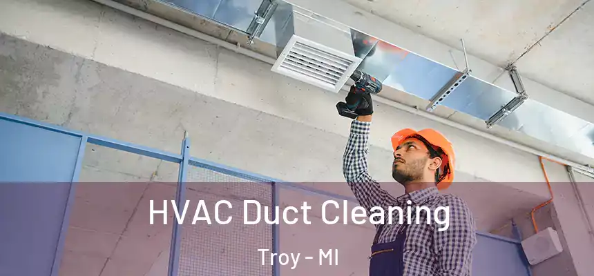 HVAC Duct Cleaning Troy - MI