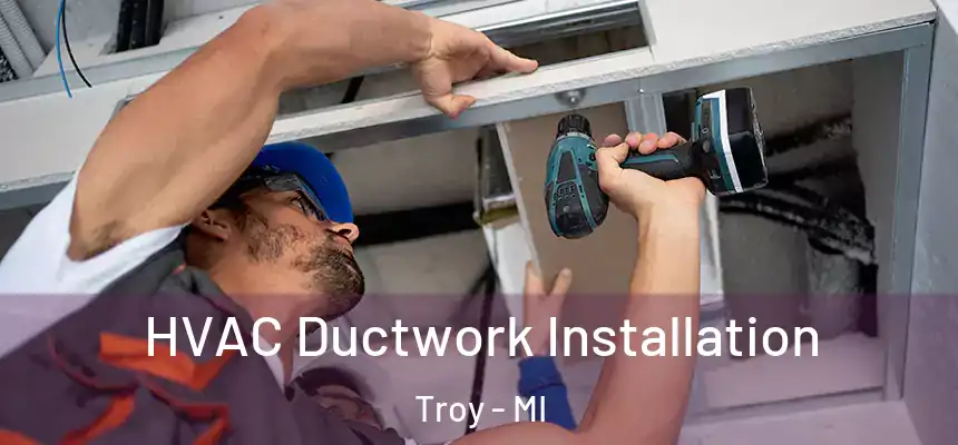  HVAC Ductwork Installation Troy - MI