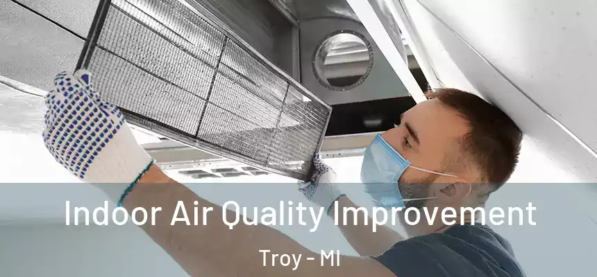  Indoor Air Quality Improvement Troy - MI