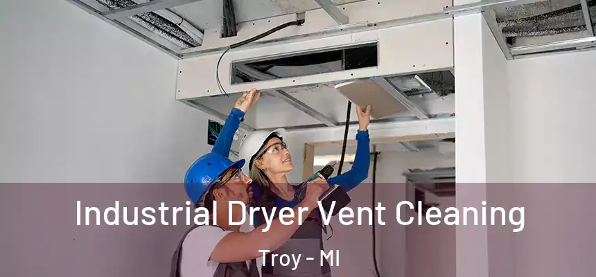 Industrial Dryer Vent Cleaning Troy - MI