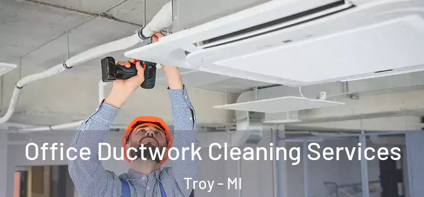  Office Ductwork Cleaning Services Troy - MI