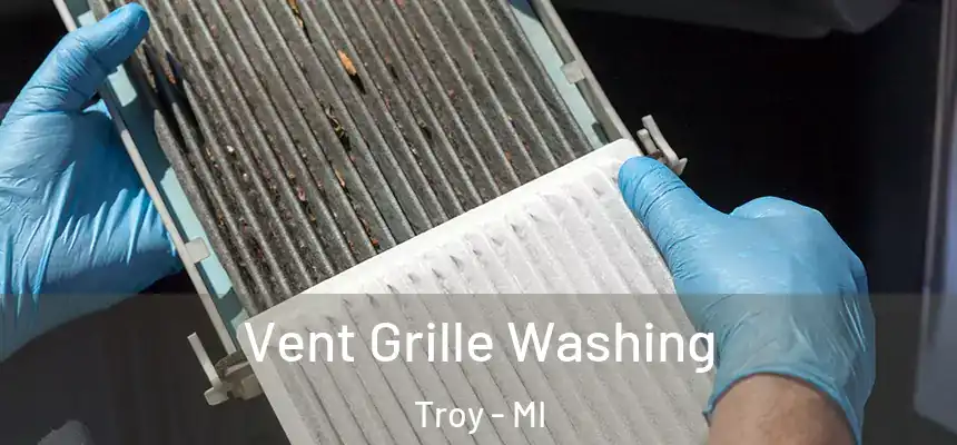 Vent Grille Washing Troy - MI